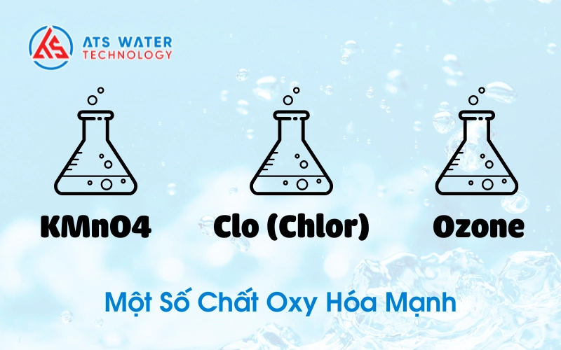 Sử dụng các chất oxy hóa mạnh giúp làm sạch nước bị nhiễm chất hữu cơ